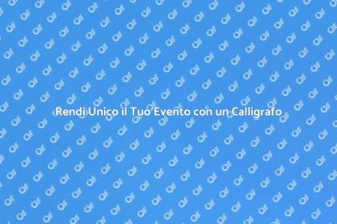 Calligrafo per Eventi Indimenticabili
