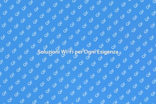 Wi-Fi Ottimizzato per Ogni Necessità