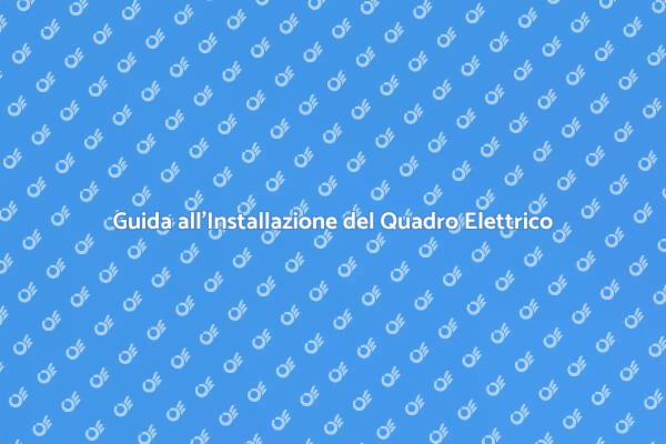 Installazione Sicura del Quadro Elettrico