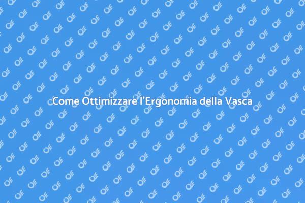 Guida all'Ergonomia della Vasca Idromassaggio