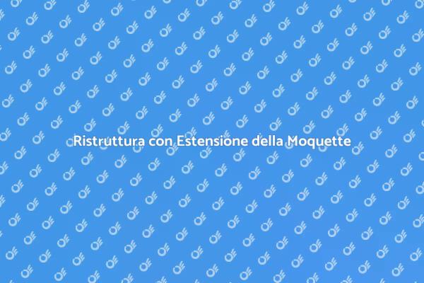 Trasforma i Tuoi Interni con Moquette
