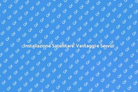 Installazione Parabola Satellitare Facile