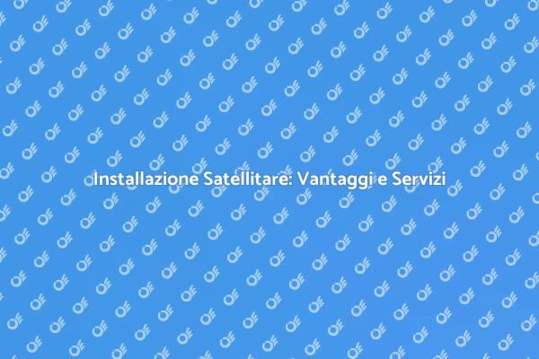 Come Installare una Parabola Satellitare