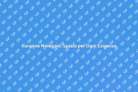 Noleggio Furgone Ampio Spazio di Carico