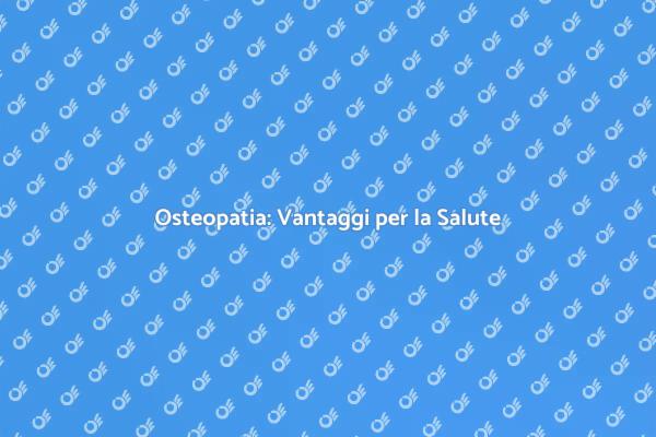 Osteopatia: Salute e Benessere in Un'ora