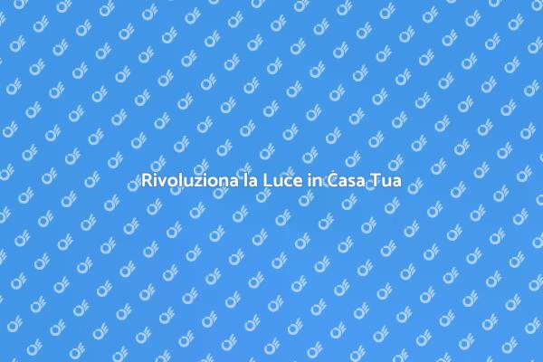 Illumina la Tua Casa con Tecnologia Smart