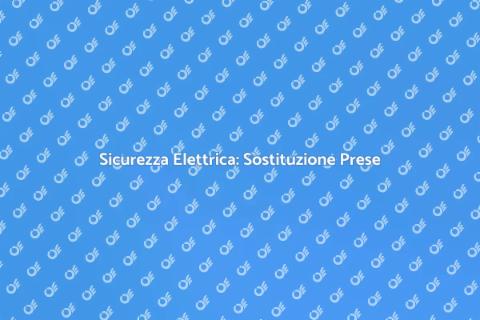 Sostituire Prese e Interruttori Sicuri