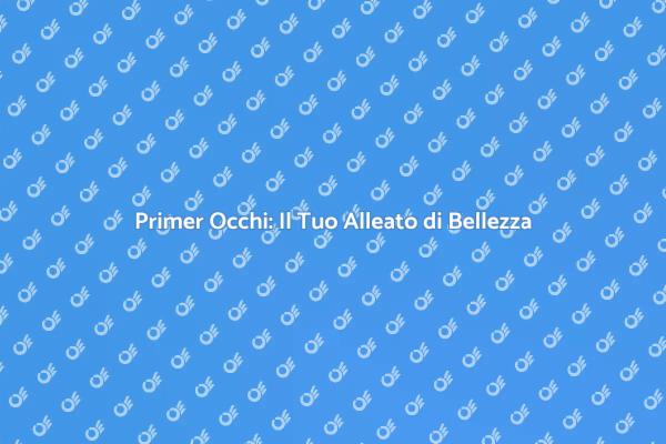 Primer Occhi: Segreto per un Look Impeccabile