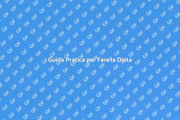 Fare la Dieta: Il Tuo Nuovo Inizio