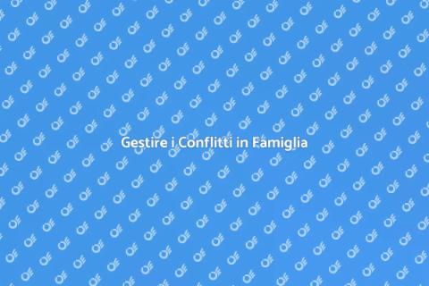 Risoluzione Conflitti Familiari Efficace