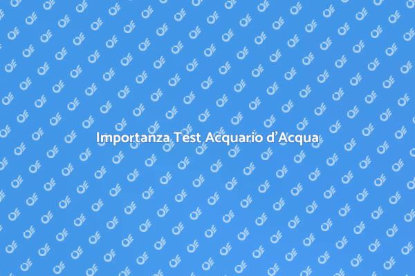 Test Fondamentali per Acquario Salato