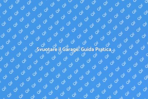 Svuotamento Garage: Liberati del Caos
