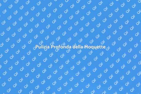 Sanificazione della Moquette Efficace