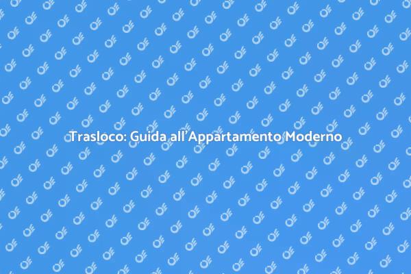 Traslocare: La Tua Nuova Avventura