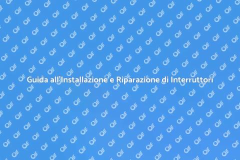 Installare o Riparare Interruttori