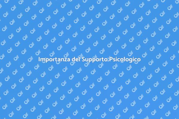 Supporto Psicologico: Fondamentale per Te