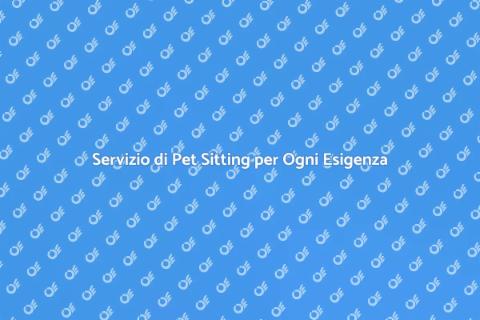 Pet Sitting Personalizzato per Animali