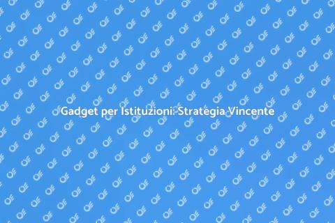 Gadget Promozionali per Istituzioni