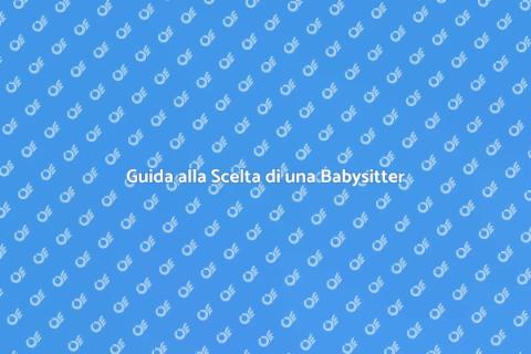Assumere una Babysitter con Fiducia
