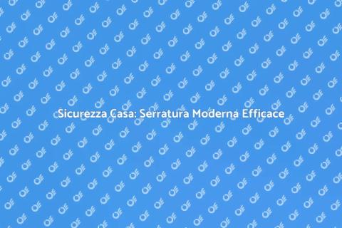 Nuova Serratura Moderna per Sicurezza