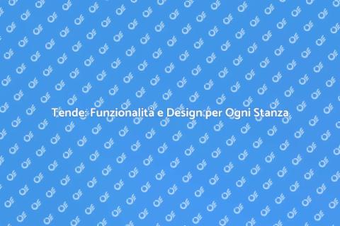 Tende: Arredare con Stile e Funzionalità