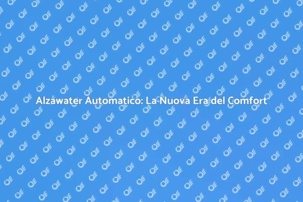 Alzawater: Innovazione per la Casa Moderna