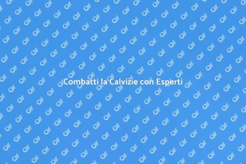 Soluzioni per la Calvizie Efficaci
