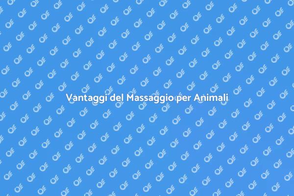 I Benefici del Massaggio per Animali
