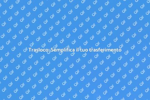Traslochi: Inizia la tua nuova vita