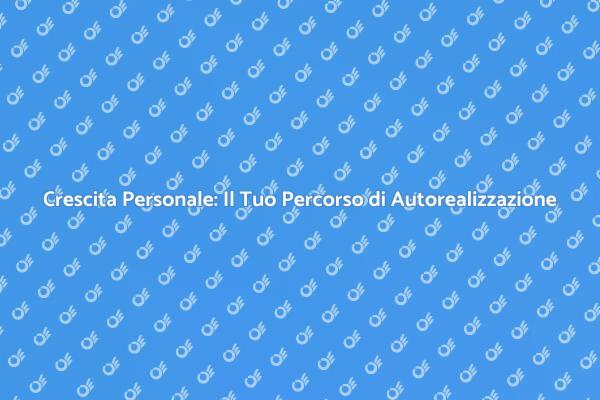Inizia il Tuo Viaggio di Crescita Personale