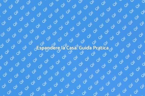 Aumentare l'Estensione della Casa