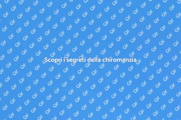 Chiromanzia: misteri nelle tue mani