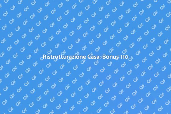 Ristrutturazioni Casa e Bonus 110