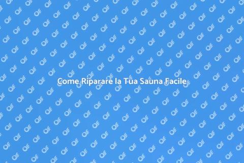 Riparare una Sauna per il Benessere