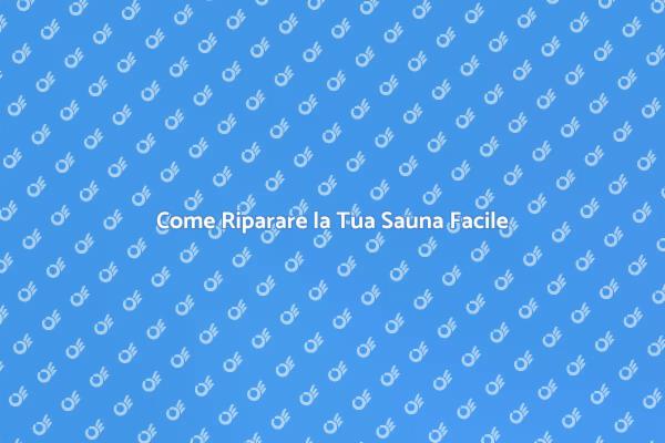 Rinnova la Tua Sauna in Pochi Passi