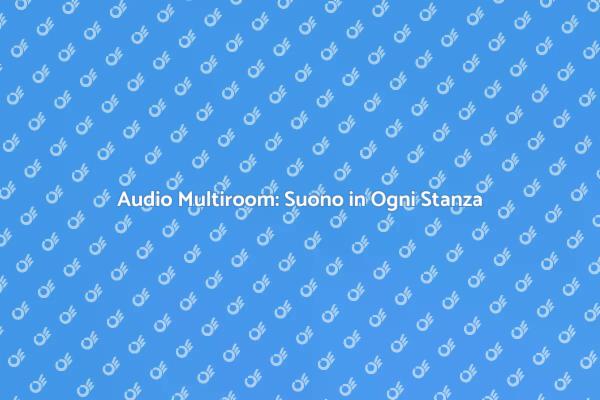 Audio Multiroom: La Casa del Futuro