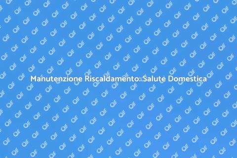 Riparazione Riscaldamento per Comfort