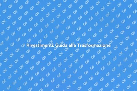 Rivestimenti: Trasforma la Tua Casa