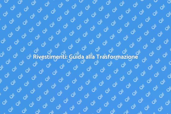 Rivestimenti: Rinnova il Tuo Spazio