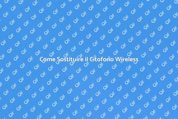Rinnova il Tuo Citofono Wireless