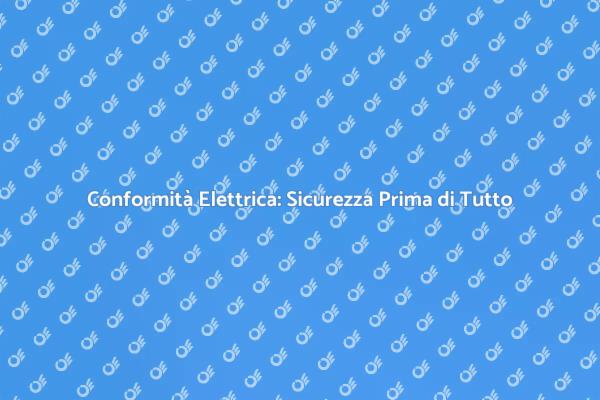 Sicurezza Elettrica: Certificazione Necessaria