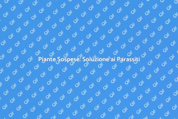 Piante Sospese per Controllo Parassiti