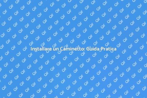 Realizzare un Caminetto in Casa