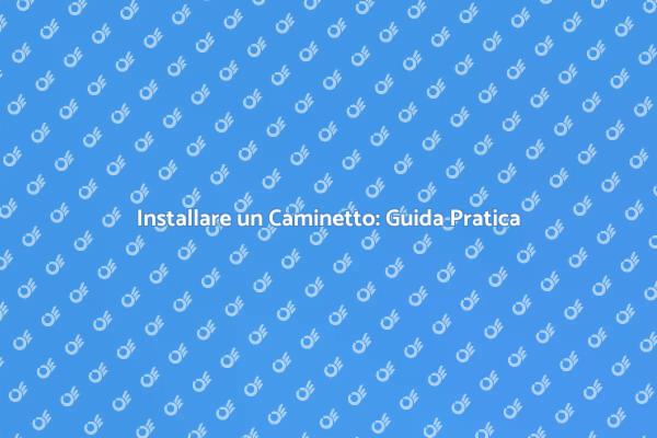Come Creare un Caminetto Accogliente