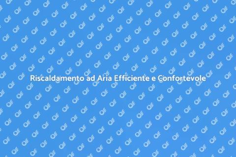 Impianto di Riscaldamento Efficiente