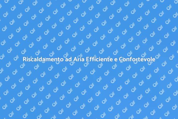 Comfort e Risparmio Energetico in Casa