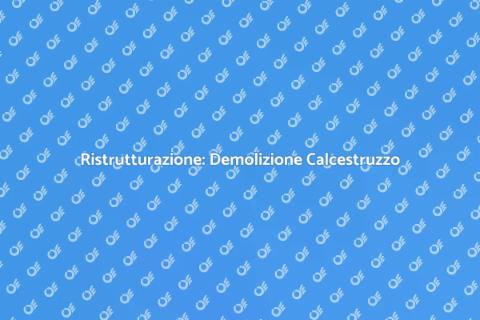 Demolizione Calcestruzzo Armato Necessaria