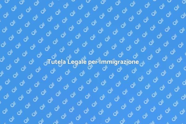 Assistenza Legale per Immigrazione