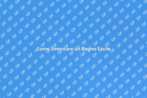 Smontare un Bagno: Guida Completa