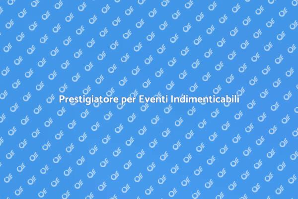 Rendi Unici i Tuoi Eventi con Magia